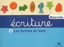 Les cahiers d'écriture maternelle. Vol. 2. Les formes de base