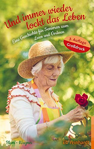 Und immer wieder lockt das Leben: Eine Geschichte für Senioren zum Lesen und Vorlesen