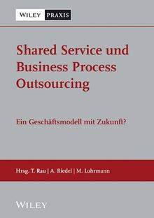 Shared Services und Business Process Outsourcing: Umsetzung, Herausforderungen und aktuelle Trends