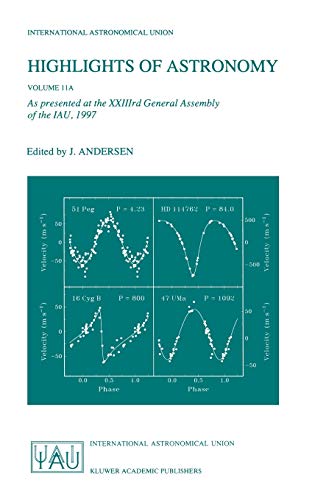 Highlights of Astronomy, Volume 11A: As presented at the XXIIIrd General Assembly of the IAU, 1997 (International Astronomical Union Highlights, 11A)