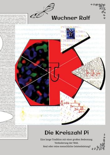 Die Kreiszahl Pi: Eine lange Tradition mit einer großen Bedeutung. Veränderung der Welt. Real oder reine menschliche Geistesleistung?
