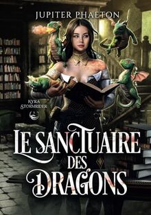 Le sanctuaire des dragons (Kyra Stormrider, Band 6)