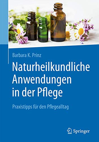 Naturheilkundliche Anwendungen in der Pflege: Praxistipps für den Pflegealltag