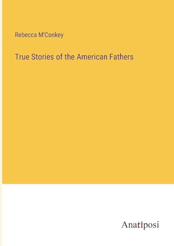 True Stories of the American Fathers