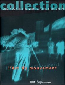 L'art du mouvement : le cinéma d'artiste dans les collections du Musée national d'art moderne, 1916-1996