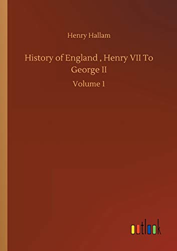 History of England , Henry VII To George II: Volume 1