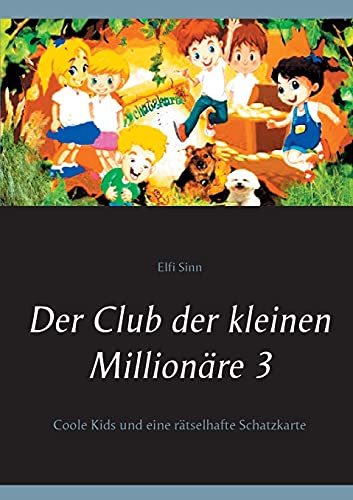 Der Club der kleinen Millionäre 3: Coole Kids und eine rätselhafte Schatzkarte (Der Club der kleinen Millionäre 1-3)