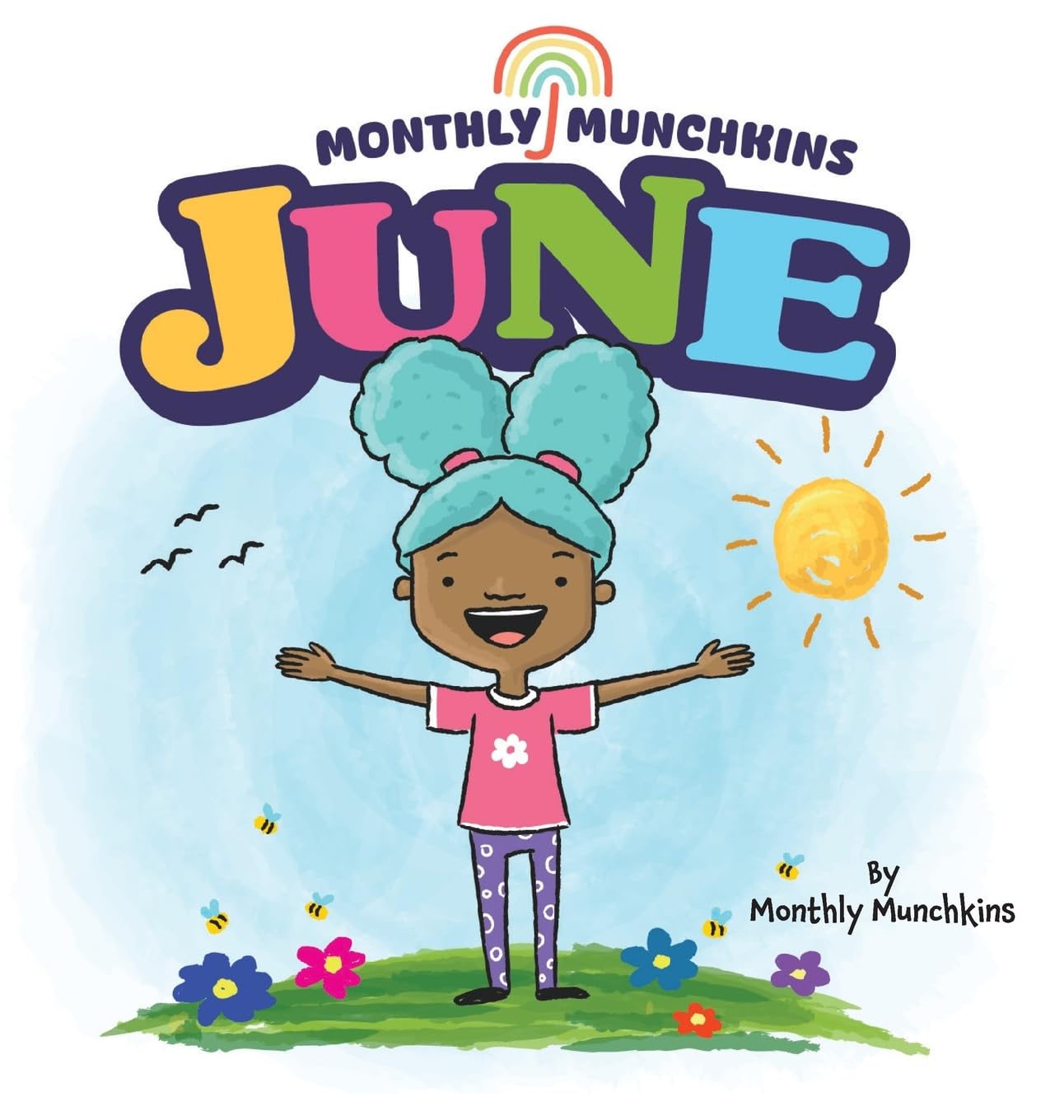 June: A Children's Book about the Month of June, Weather, and Holidays: Juneteenth, Father's Day, Flag Day (Monthly Munchkins, Band 1)