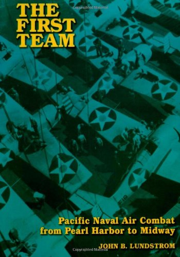 Lundstrom, John B. The First Team, Pacific Naval Air Combat From Pearl Harbor To Midway
