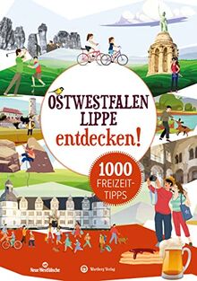 Ostwestfalen-Lippe entdecken! 1000 Freizeittipps: Natur, Kultur, Sport, Spaß (Freizeitführer)