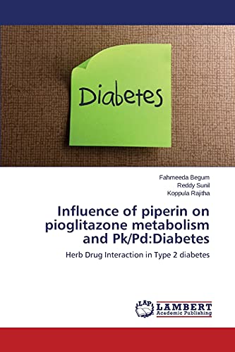 Influence of piperin on pioglitazone metabolism and Pk/Pd:Diabetes: Herb Drug Interaction in Type 2 diabetes