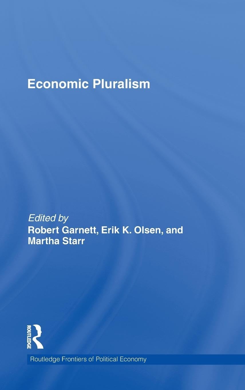 Economic Pluralism (Routledge Frontiers of Political Economy, Band 122)