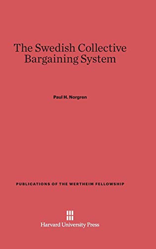 The Swedish Collective Bargaining System (Publications of the Wertheim Fellowship, Band 2)