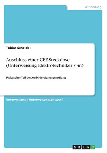Anschluss einer CEE-Steckdose (Unterweisung Elektrotechniker / -in): Praktischer Teil der Ausbildereignungsprüfung