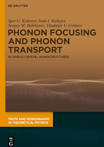 Phonon Focusing and Phonon Transport: In Single-Crystal Nanostructures (Texts and Monographs in Theoretical Physics)