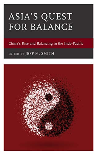 Asia's Quest for Balance: China's Rise and Balancing in the Indo-Pacific (American Foreign Policy Council)
