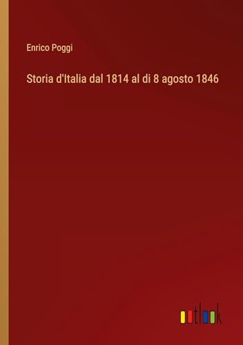 Storia d'Italia dal 1814 al di 8 agosto 1846