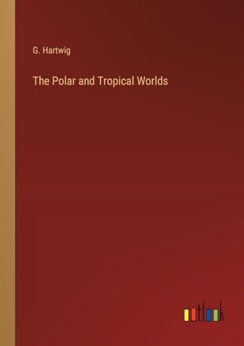 The Polar and Tropical Worlds