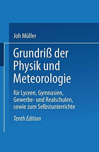 Grundriß der Physik und Meteorologie: Für Lyceen, Gymnasien, Gewerbe- und Realschulen, sowie zum Selbstunterrichte