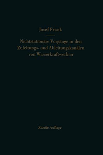 Nichtstationäre Vorgänge in den Zuleitungs- und Ableitungskanälen von Wasserkraftwerken: Translationswellen in Offenen Kanälen, Wasserschlösser an Druckstollen (German Edition)