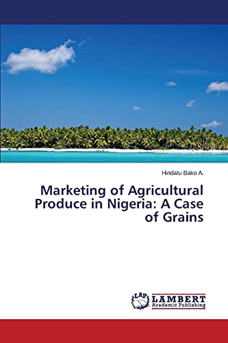 Marketing of Agricultural Produce in Nigeria: A Case of Grains