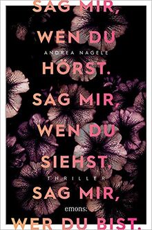 Sag mir, wen du hörst. Sag mir, wen du siehst. Sag mir, wer du bist.: Thriller