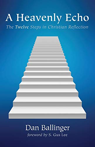 A Heavenly Echo: The Twelve Steps in Christian Reflection
