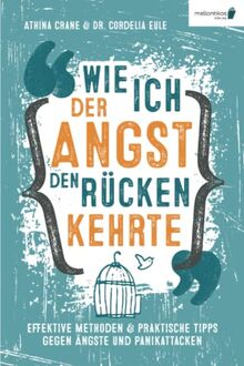 Wie ich der Angst den Rücken kehrte: Effektive Methoden & praktische Tipps gegen Ängste und Panikattacken