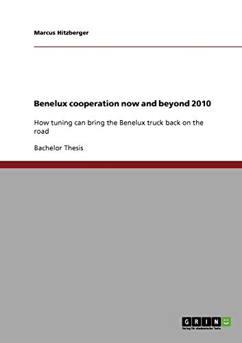 Benelux cooperation now and beyond 2010: How tuning can bring the Benelux truck back on the road