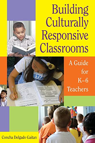 Building Culturally Responsive Classrooms: A Guide for K-6 Teachers
