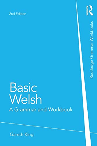 Gareth King Basic Welsh, A Grammar And Workbook (Grammar Workbooks)