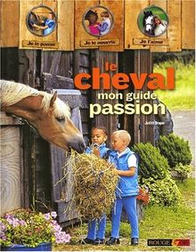 Le cheval : mon guide passion