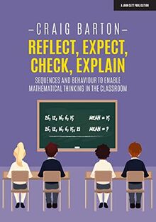 Reflect, Expect, Check, Explain: Sequences and Behaviour to Enable Mathematical Thinking in the Classroom