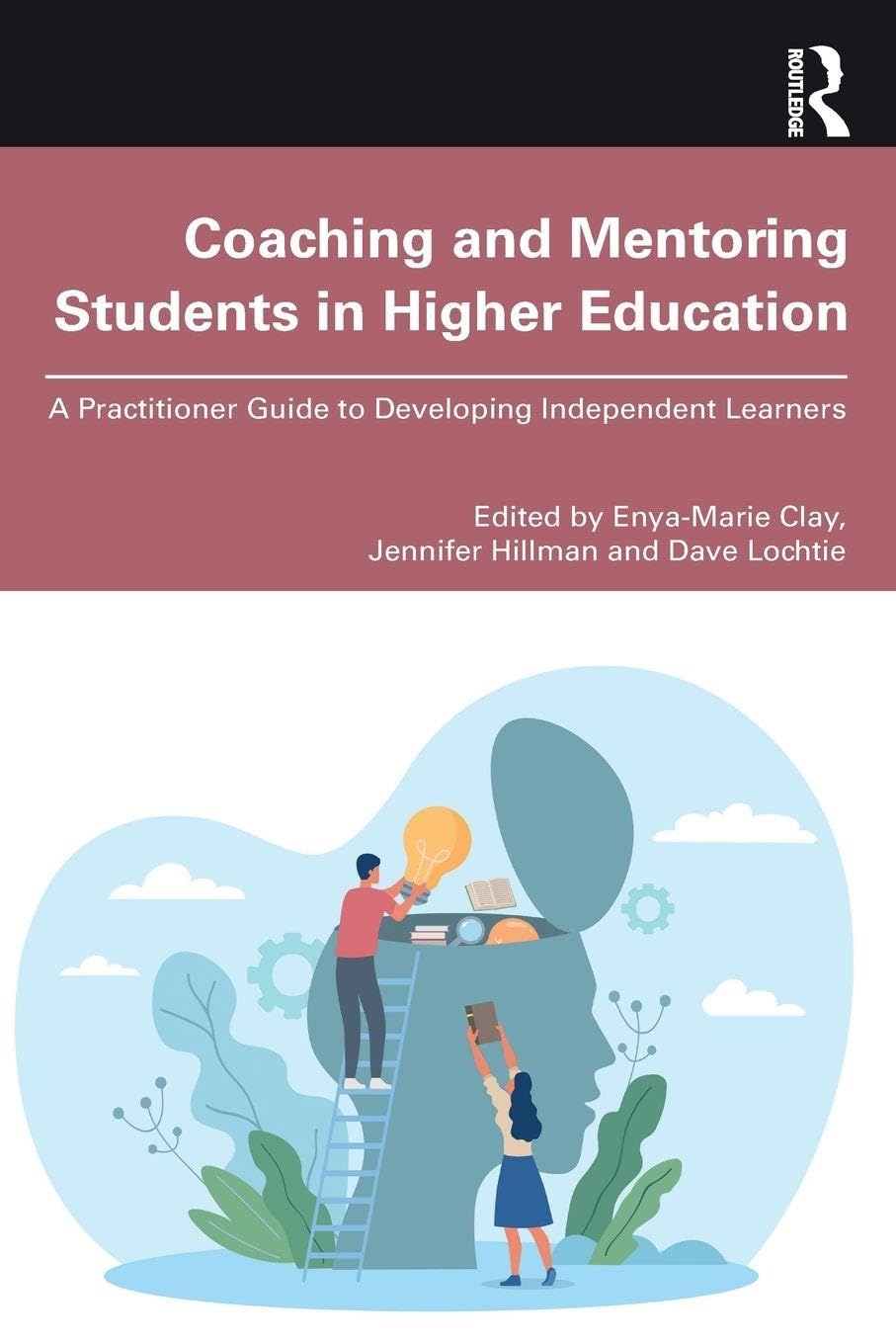Coaching and Mentoring Students in Higher Education: A Practitioner Guide to Developing Independent Learners
