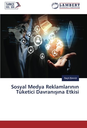 Sosyal Medya Reklamlarının Tüketici Davranışına Etkisi
