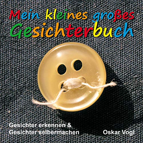 Mein kleines großes Gesichterbuch: Gesichter erkennen & Gesichter selbermachen