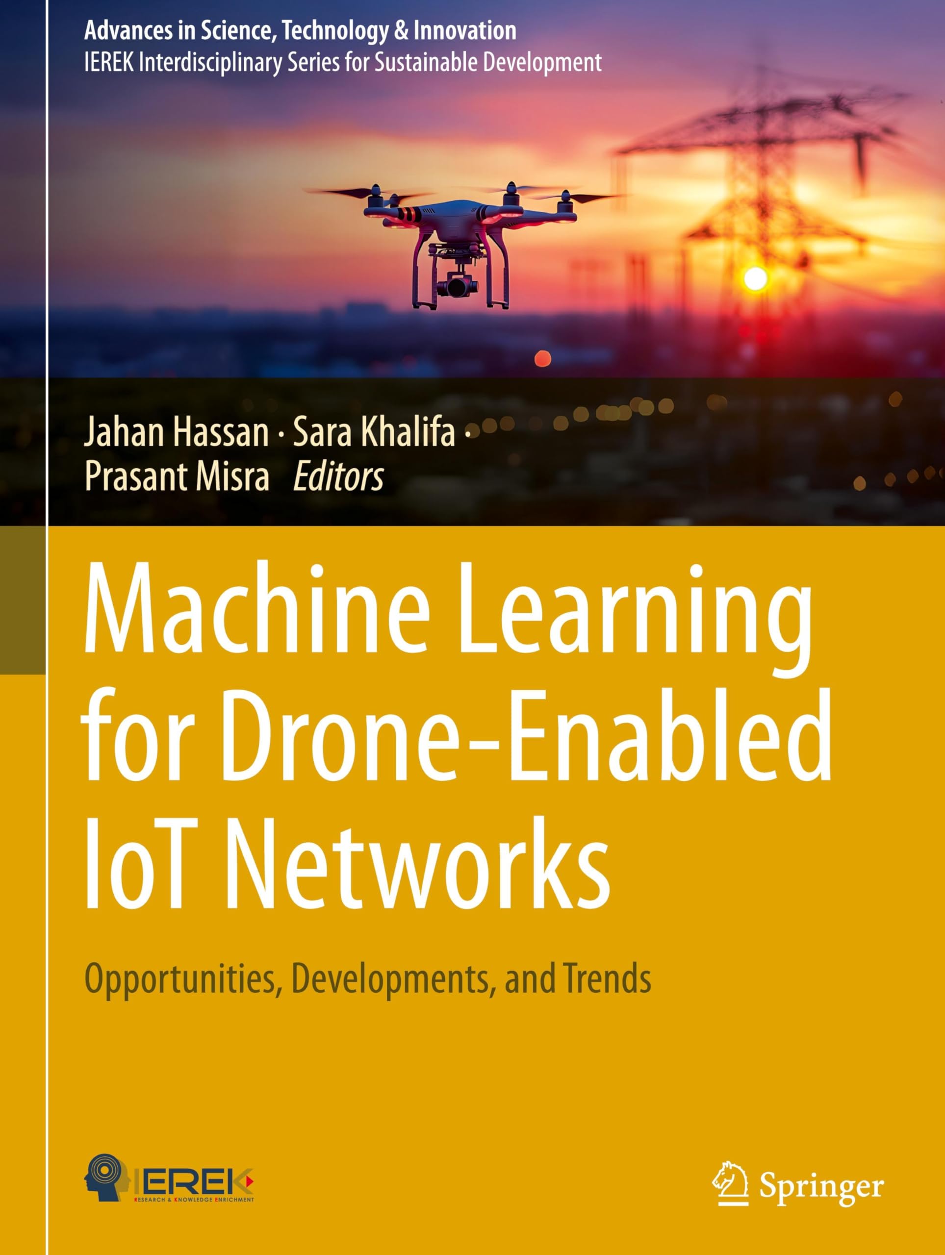 Machine Learning for Drone-Enabled IoT Networks: Opportunities, Developments, and Trends (Advances in Science, Technology & Innovation)