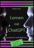 Lernen mit ChatGPT: Lernbuch und Referenz