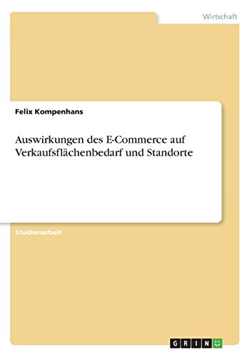 Auswirkungen des E-Commerce auf Verkaufsflächenbedarf und Standorte