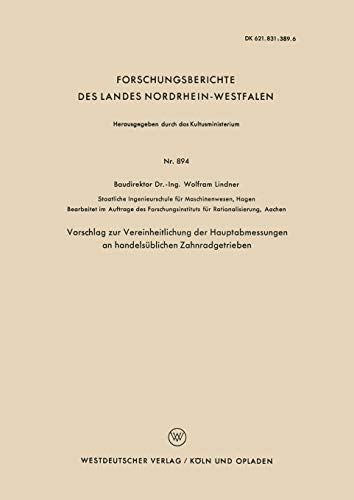 Vorschlag zur Vereinheitlichung der Hauptabmessungen an handelsüblichen Zahnradgetrieben (Forschungsberichte des Landes Nordrhein-Westfalen, 894, Band 894)