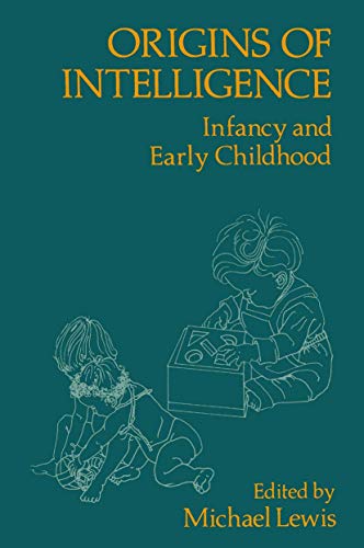Origins of Intelligence: Infancy and Early Childhood