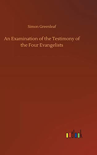 An Examination of the Testimony of the Four Evangelists