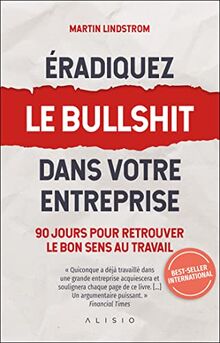 Éradiquez le bullshit dans votre entreprise: 90 jours pour retrouver le bon sens au travail von Martin Lindstrom | Buch | Zustand sehr gut