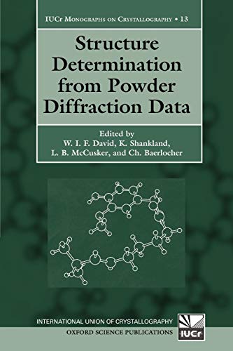Structure Determination from Powder Diffraction Data (International Union of Crystallography Monographs on Crystallography)