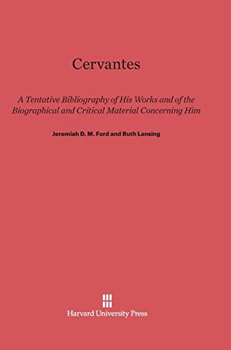 Cervantes: A Tentative Bibliography of His Works and of the Biographical and Critical Material Concerning Him