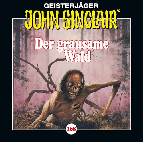 John Sinclair - Folge 168: Der grausame Wald. Teil 1 von 2. (Geisterjäger John Sinclair, Band 168)