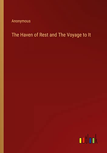 The Haven of Rest and The Voyage to It