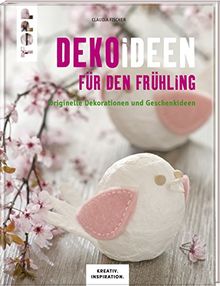 Dekoideen für den Frühling (KREATIV.INSPIRATION.): Originelle Dekorationen und Geschenkideen