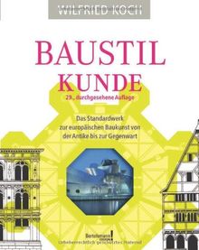 Baustilkunde: Das Standardwerk zur europäischen Baukunst von der Antike bis zur Gegenwart von Koch, Wilfried | Buch | Zustand gut