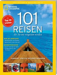 101 Reisen, die Sie nie vergessen werden: Mit Top 10 Listen. Vorw. v. Richard Branson